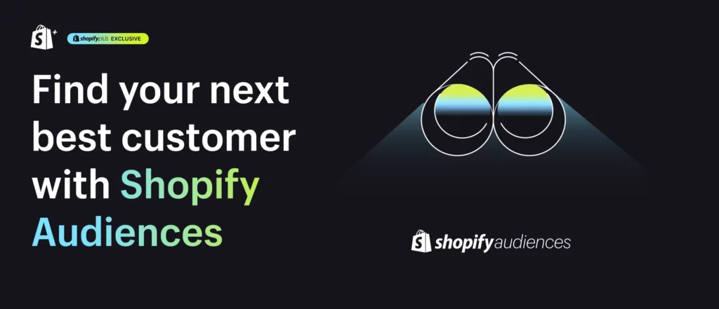 Shopify Audiences & Shop Campaigns: Boosting Customer Conversion and Marketing Efficiency